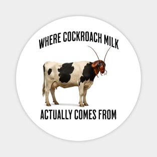 Where Cockroach Milk Actually Comes From, funny design Magnet